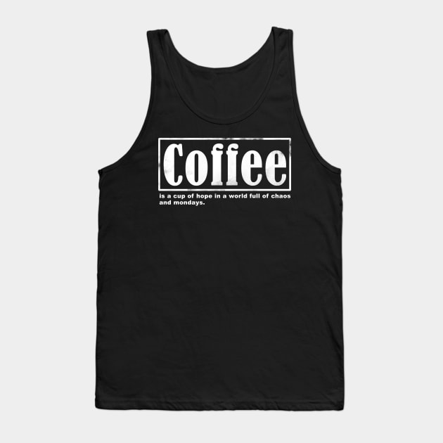 Coffee is a cup of hope Tank Top by Horisondesignz
